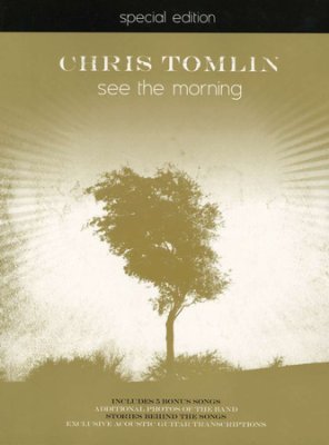 Chris Tomlin - See the Morning, Special Edition (Songbook)